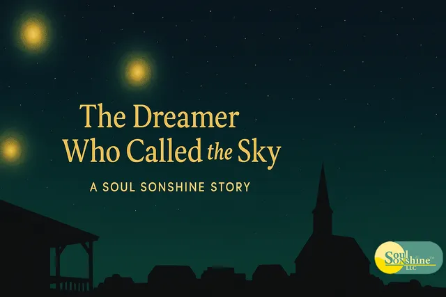 Night sky above a small town with the title The Dreamer Who Called the Sky a Soul Sonshine Story with the Soul Sonshine LLC logo in the bottom right